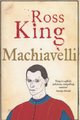 Machiavelli (Hardcover): Ross King
