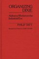 Organizing Dixie - Alabama Workers in the Industrial Era (Hardcover, New edition): Marilyn A. Blake, Gary M. Fink