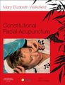 Constitutional Facial Acupuncture (Paperback, New): Mary Elizabeth Wakefield