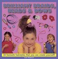 Brilliant Braids, Beads & Bows (Hardcover): Wadeson Jacki