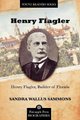 Henry Flagler, Builder of Florida (Paperback): Sandra Sammons
