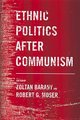 Ethnic Politics After Communism (Hardcover, illustrated edition): Zoltan D Barany, Robert G. Moser