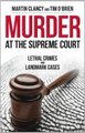 Murder at the Supreme Court - Lethal Crimes and Landmark Cases (Hardcover): Martin Clancy, Tim O'Brien