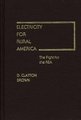 Electricity for Rural America - The Fight for the REA (Hardcover): Clayton Brown
