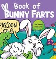 Book of Bunny Farts - A Cute and Funny Easter Kid's Picture Book, Perfect Easter Basket Gift for Boys and Girls...