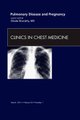 Pulmonary Disease and Pregnancy, An Issue of Clinics in Chest Medicine, Volume 32-1 (Hardcover): Ghada Bourjeily