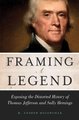 Framing a Legend - Exposing the Distorted History of Thomas Jefferson and Sally Hemings (Hardcover): M. Andrew Holowchak