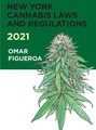 New York Cannabis Laws and Regulations 2021 (Hardcover): Omar Figueroa