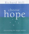 Choose Hope - The Magic within (Paperback): Richard Hill