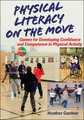 Physical Literacy on the Move - Games for Developing Confidence and Competence in Physical Activity (Paperback): Heather Gardner