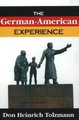 The German-American Experience (Paperback): Don Heinrich Tolzmann