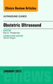 Obstetric Ultrasound, An Issue of Ultrasound Clinics, Volume 8-1 (Hardcover): Eva K Pressman