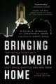 Bringing Columbia Home - The Untold Story of a Lost Space Shuttle and Her Crew (Paperback): Michael D Leinbach, Jonathan H. Ward