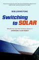 Switching to Solar - What We Can Learn from Germany's Success in Hamessing Clean Energy (Paperback): Bob Johnstone