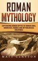Roman Mythology - Captivating Roman Myths of Roman Gods, Goddesses, Heroes and Mythological Creatures (Hardcover): Matt Clayton