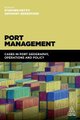 Port Management - Cases in Port Geography, Operations and Policy (Paperback): Stephen Pettit, Anthony Beresford