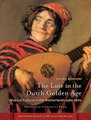 The Lute in the Dutch Golden Age - Musical Culture in the Netherlands Ca. 1580-1670 (Hardcover): Jan W. J. Burgers