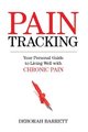 Paintracking - Your Personal Guide to Living Well With Chronic Pain (Paperback): Deborah Phd Barrett