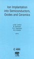 Ion Implantation into Semiconductors, Oxides and Ceramics, Volume 85 (Hardcover): B.G. Svensson, H. A Atwater, J.K.N. Lindner,...