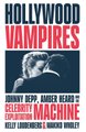 Hollywood Vampires - Johnny Depp, Amber Heard And The Celebrity Exploitation Machine (Paperback): Kelly Loudenberg, Makiko...