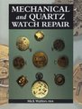 Mechanical and Quartz Watch Repair (Hardcover): Mick Watters