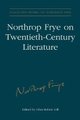 Northrop Frye on Twentieth-Century Literature (Hardcover): Glen Robert Gill