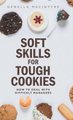 Soft Skills for Tough Cookies - Dealing with Difficult Managers (Hardcover): Genella Macintyre