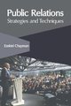 Public Relations: Strategies and Techniques (Hardcover): Ezekiel Chapman