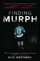 Finding Murph - How Joe Murphy Went from Winning a Championship to Living Homeless in the Bush (Paperback): Rick Westhead