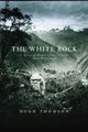 The White Rock - An Exploration of the Inca Heartland (Hardcover): Hugh Thomson