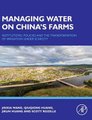 Managing Water on China's Farms - Institutions, Policies and the Transformation of Irrigation under Scarcity (Hardcover):...