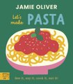 Jamie Oliver: Let's Make Pasta (Board book): Jamie Oliver