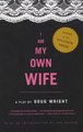 I Am My Own Wife (Paperback, 1st ed): Doug Wright, Charlotte von Mahlsdorf