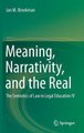 Meaning, Narrativity, and the Real - The Semiotics of Law in Legal Education IV (Hardcover, 1st ed. 2016): Jan M. Broekman