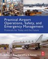Practical Airport Operations, Safety, and Emergency Management - Protocols for Today and the Future (Paperback): Jeffrey Price,...