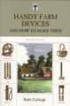 Handy Farm Devices - And How To Make Them (Paperback, Second Edition): Rolfe Cobleigh