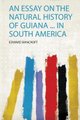 An Essay on the Natural History of Guiana ... in South America (Paperback): Edward Bancroft