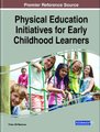 Physical Education Initiatives for Early Childhood Learners (Hardcover): Pedro Gil Madrona
