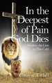 In the Deepest of Pain God Dies - Awaken the Lion in This Cub! (Hardcover): Clairon T Hall