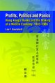 Profits, Politics, and Panics – Hong Kong`s Banks and the Making of a Miracle Economy, 1935–1985 (Hardcover): Leo Goodstadt