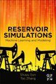 Reservoir Simulations - Machine Learning and Modeling (Paperback): Shuyu Sun, Tao Zhang