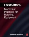 More Best Practices for Rotating Equipment (Paperback): Michael S. Forsthoffer