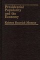 Presidential Popularity and the Economy. (Hardcover): Kristen Renwick Monroe