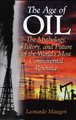 The Age of Oil - The Mythology, History, and Future of the World's Most Controversial Resource (Hardcover, Annotated Ed):...