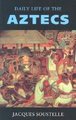 The Daily Life of the Aztecs (Paperback): Jacques Soustelle