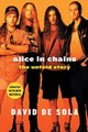Alice in Chains - The Untold Story (Paperback): David Desola