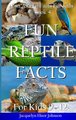Fun Reptile Facts for Kids 9-12 (Hardcover): Jacquelyn Elnor Johnson