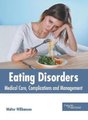 Eating Disorders: Medical Care, Complications and Management (Hardcover): Walter Williamson