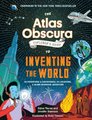 The Atlas Obscura Explorer?s Guide to Inventing the World (Hardcover): 
