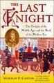 The Last Knight - The Twilight of the Middle Ages and the Birth of the Modern Era (Hardcover): Norman Cantor
